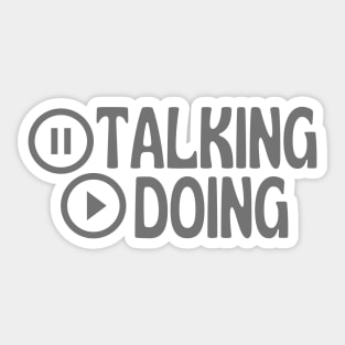 Quit Talking Begin Doing Pause Play Design Sticker